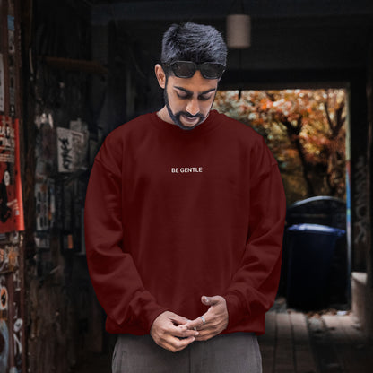 Be Gentle Embroidered Sweatshirt - Unisex Fit