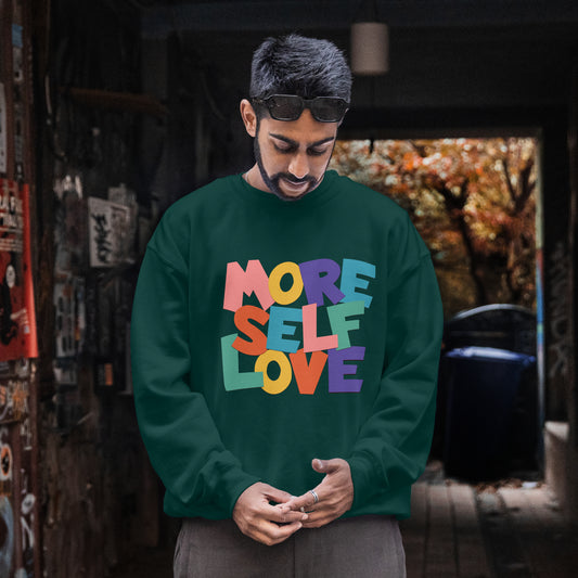 More Self Love Sweatshirt - Unisex Fit